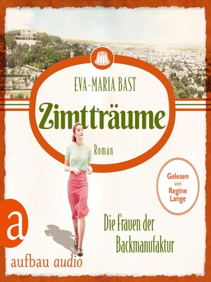 cover image of Zimtträume--Die Frauen der Backmanufaktur--Die Backdynastie, Band 3 (Ungekürzt)